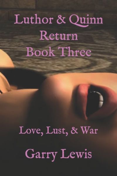 Cover for Garry Lewis · Luthor &amp; Quinn Return Book Three: Love, Lust, &amp; War - Vampire Luthor Blood, Lust, &amp; Love (Paperback Book) (2022)