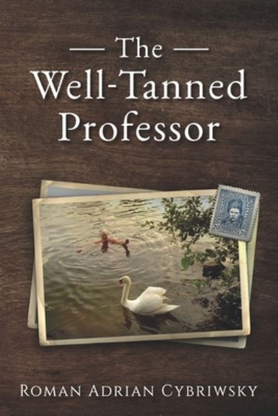 Cover for Roman Adrian Cybriwsky · The Well-Tanned Professor: An Autobiography of Someone Decent (Paperback Book) (2021)