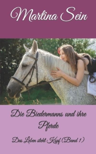 Cover for Martina Sein · Die Biedermanns und ihre Pferde: Das Leben steht Kopf - Die Biedermanns Und Ihre Pferde (Paperback Book) (2021)