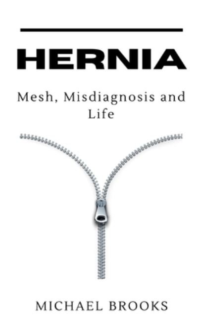 Cover for Michael Brooks · Hernia: Mesh, Misdiagnosis and Life (Pocketbok) (2020)