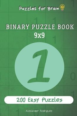 Cover for Alexander Rodriguez · Puzzles for Brain - Binary Puzzle Book 200 Easy Puzzles 9x9 vol.1 (Pocketbok) (2020)