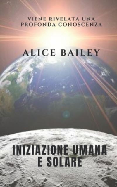 Cover for Alice Bailey · Iniziazione umana e solare (Paperback Book) (2020)