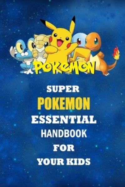 Cover for Monica Taylor · Super Pokemon Essential Handbook for Your Kids (Paperback Book) (2020)