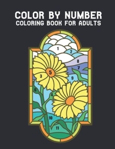 Cover for Qta World · Color by Number Coloring Book for Adults: Coloring Book with 60 Color By Number Designs of Animals, Birds, Flowers, Houses and Patterns Fun and Stress Relieving Coloring Book Coloring By Numbers Book ( Adult Coloring book ) (Paperback Bog) (2020)