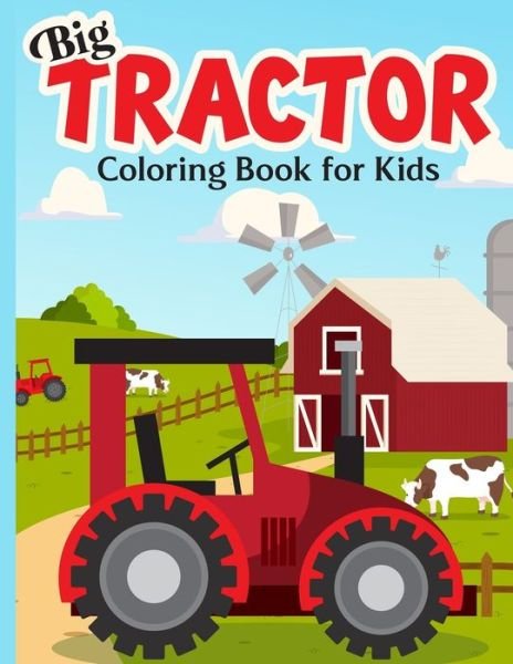 Cover for Independently Published · Big Tractor Coloring Book For Kids (Paperback Book) (2021)