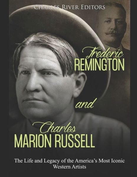 Cover for Charles River Editors · Frederic Remington and Charles Marion Russell (Paperback Bog) (2020)