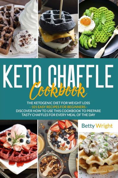 Cover for Betty Wright · Keto Chaffle Cookbook (Paperback Bog) (2020)