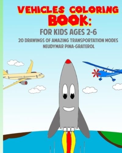 Vehicles Coloring Book - Neudymar Pina-Graterol - Books - Independently Published - 9798671210200 - July 31, 2020