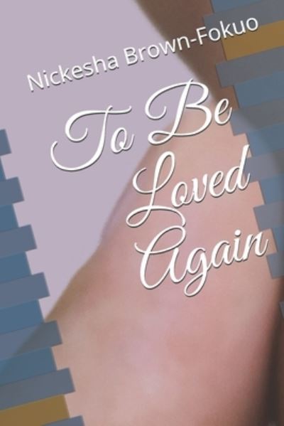 Cover for Nickesha Brown-Fokuo · To Be Loved Again (Paperback Book) (2020)