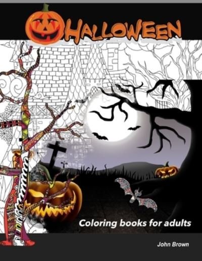 Cover for John Brown · Halloween Coloring books for Adults (Paperback Book) (2020)