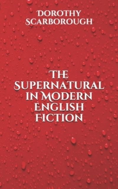 Cover for Dorothy Scarborough · The Supernatural in Modern English Fiction (Paperback Book) (2021)