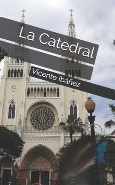 Cover for Vicente Blasco Ibanez · La Catedral (Paperback Book) (2021)