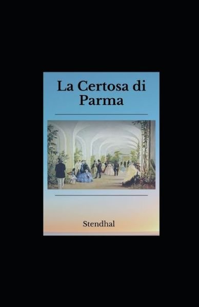 Cover for Stendhal Stendhal · La Certosa di Parma illustrata (Paperback Book) (2021)
