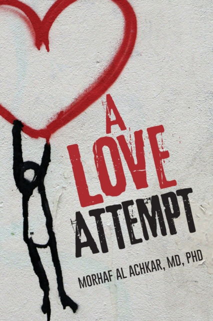 Cover for Morhaf Al Achkar · A Love Attempt: Your Practical Guide to Love (Paperback Book) (2021)