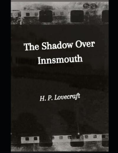 The Shadow Over Innsmouth - H P Lovecraft - Bücher - Independently Published - 9798735503200 - 9. April 2021