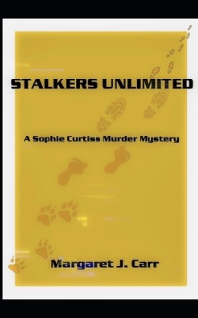 Cover for Margaret J Carr · Stalkers Unlimited: A Sophie Curtiss Murder Mystery - Sophie Curtiss Murder Mysteries (Pocketbok) (2021)