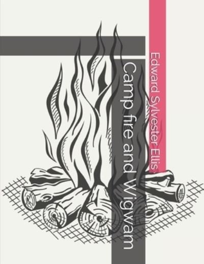 Cover for Edward Sylvester Ellis · Camp fire and Wigwam (Paperback Bog) (2021)