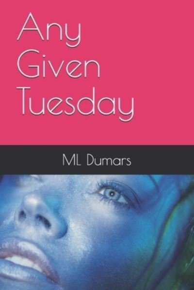 Cover for ML Dumars · Any Given Tuesday (Pocketbok) (2021)