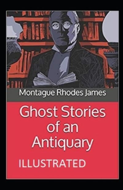 Cover for Montague Rhodes James · Ghost Stories of an Antiquary Illustrated (Paperback Bog) (2021)