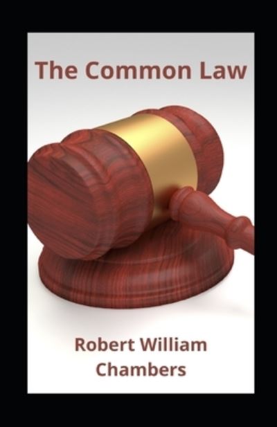 The Common Law Annotated - Robert William Chambers - Libros - Independently Published - 9798746352200 - 29 de abril de 2021