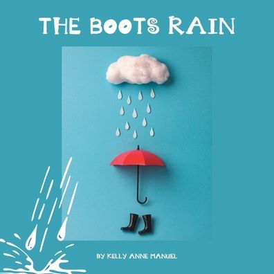 Cover for Kelly Anne Manuel · The Boots Rain (Paperback Book) (2022)