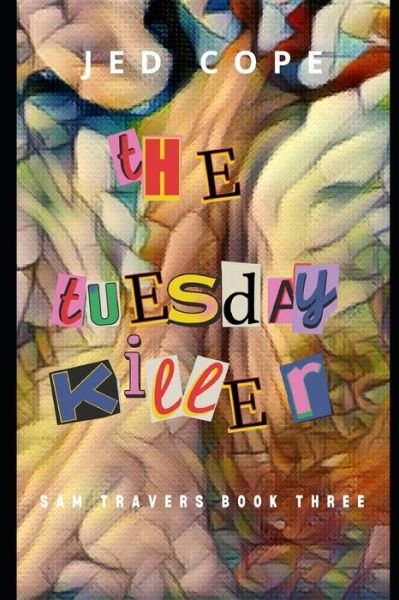 Cover for Jed Cope · The Tuesday Killer: A Sam Travers Novel - The Sam Travers (Pocketbok) (2022)