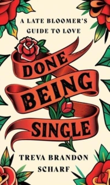 Cover for Treva Brandon Scharf · Done Being Single: A Late Bloomer's Guide to Love (Hardcover bog) (2023)