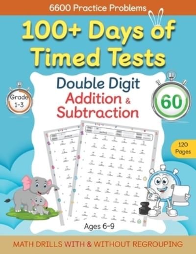 Cover for Abczbook Press · 100+ Days of Timed Tests - Double Digit Addition and Subtraction Practice Workbook, Math Drills for Grade 1-3, Ages 6-9 (Buch) (2022)