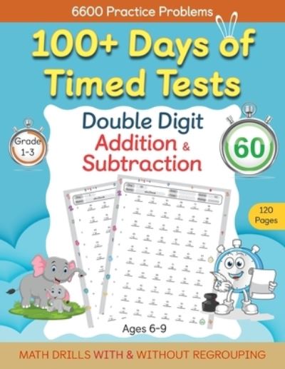 Cover for Abczbook Press · 100+ Days of Timed Tests - Double Digit Addition and Subtraction Practice Workbook, Math Drills for Grade 1-3, Ages 6-9 (Bok) (2022)