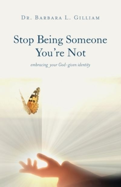 Cover for Barbara L. Gilliam · Stop Being Someone You Are Not (Book) (2023)