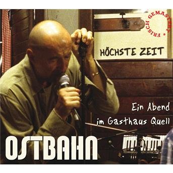 Cover for Kurt Ostbahn &amp; Die Kombo · H÷chste Zeit - Ein Abend Im Gasthaus Quell (CD) (2011)