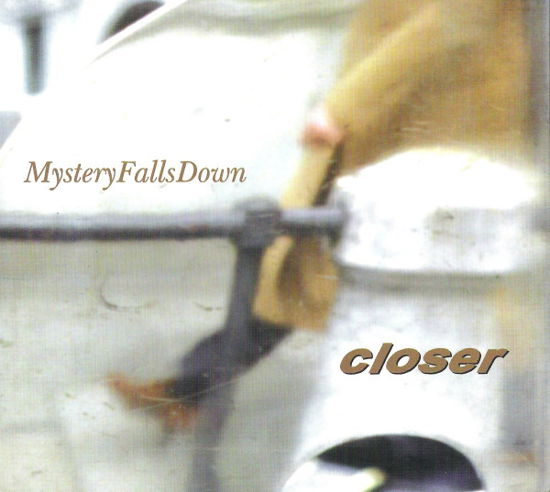 Cover for Closer · Closer-mystery Falls Down -cds- (CD)