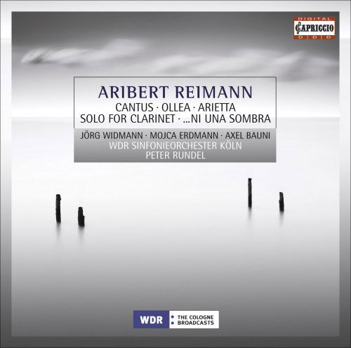 Cantus / Olea / Arietta / Solo for Cabinet Ni Una - Reimann / Widmann / Erdmann / Bauni / Rundel - Muziek - CAPRICCIO - 0845221050201 - 26 mei 2009