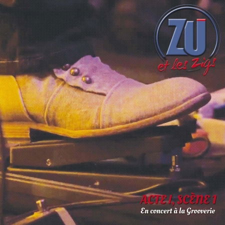 Cover for ZU Et Les Zigs · Acte 1 Scene 1 En Concert A La Grooverie / Digipack (CD) (2019)