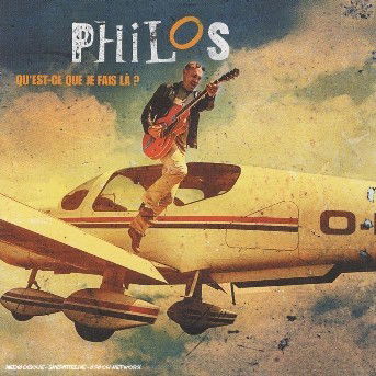 Cover for Philos · Qu'est-Ce Que Je Fais La? (CD) (2006)