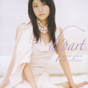 Depart -takako Uehara Single Collection- - Uehara Takako - Music - AVEX MUSIC CREATIVE INC. - 4988064161201 - March 14, 2007
