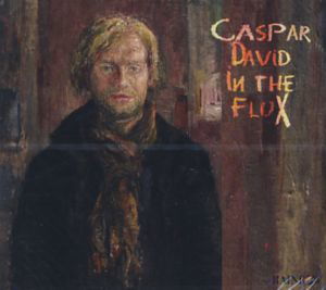 Cover for Caspar David · In The Flux (CD) (2010)
