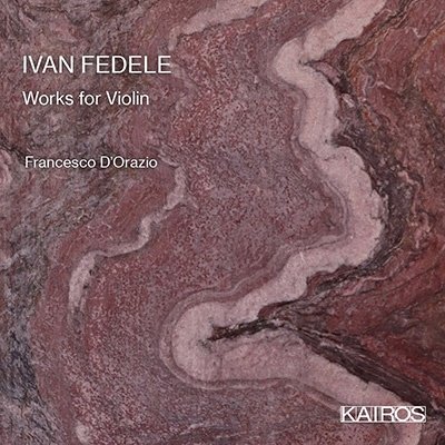 Cover for D'orazio,francesco / Abbrescia,francesco · Ivan Fedele: Works for Violin (CD) (2022)