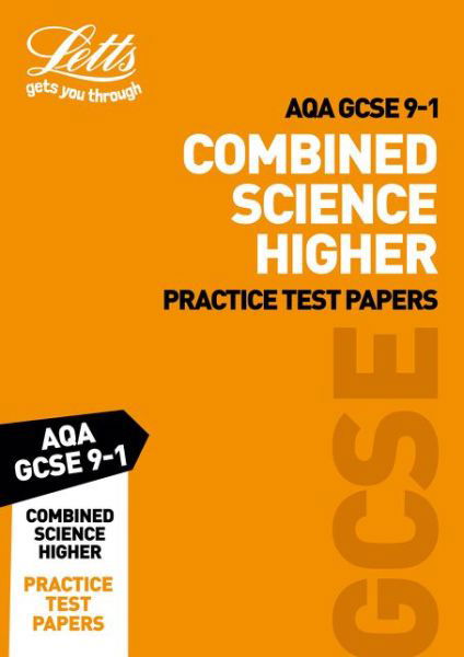 Cover for Letts GCSE · Grade 9-1 GCSE Combined Science Higher AQA Practice Test Papers: GCSE Grade 9-1 - Letts GCSE 9-1 Revision Success (Paperback Book) [Edition edition] (2018)