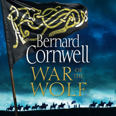 Cover for Bernard Cornwell · War of the Wolf - The Last Kingdom Series (Lydbog (CD)) [Unabridged edition] (2018)