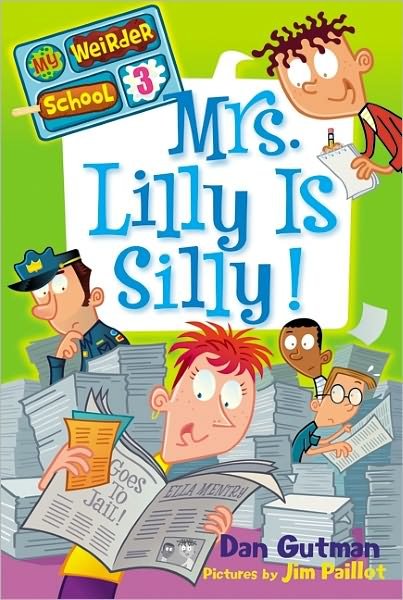 Cover for Dan Gutman · My Weirder School #3: Mrs. Lilly Is Silly! - My Weirder School (Paperback Bog) (2011)