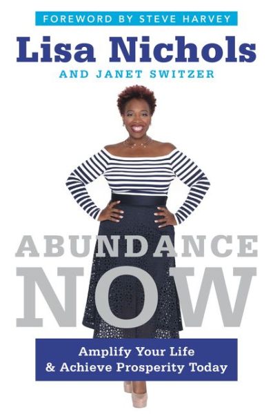 Cover for Lisa Nichols · Abundance Now: Amplify Your Life &amp; Achieve Prosperity Today (Hardcover Book) (2016)