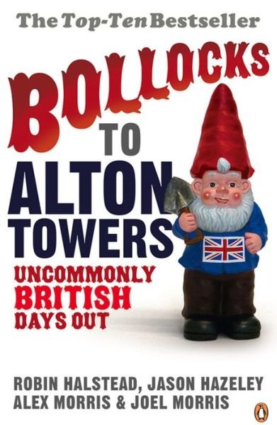 Cover for Alex Morris · Bollocks to Alton Towers: Uncommonly British Days Out - Bollocks to Alton Towers (Paperback Bog) (2006)