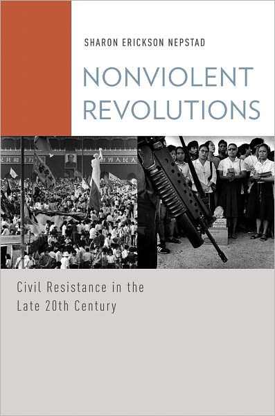 Cover for Nepstad, Sharon Erickson (Professor of Sociology, Professor of Sociology, University of New Mexico) · Nonviolent Revolutions: Civil Resistance in the Late 20th Century - Oxford Studies in Culture and Politics (Hardcover Book) (2011)