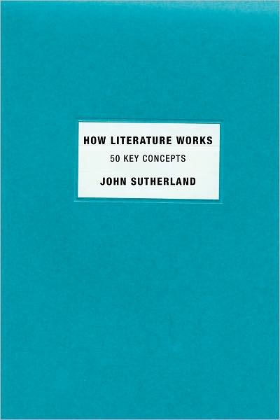 Cover for John Sutherland · How Literature Works: 50 Key Concepts (Pocketbok) (2011)