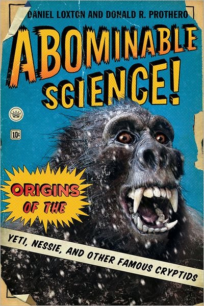 Cover for Daniel Loxton · Abominable Science!: Origins of the Yeti, Nessie, and Other Famous Cryptids (Hardcover Book) (2013)