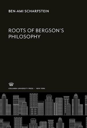 Cover for Ben-Ami Scharfstein · Roots of Bergson's Philosophy (N/A) (2021)