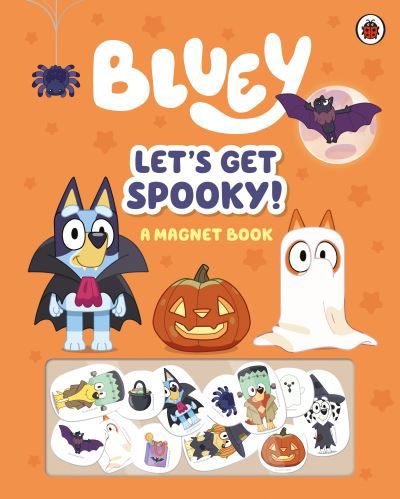 Bluey: Let's Get Spooky: A Magnet Book - Bluey - Bluey - Kirjat - Penguin Random House Children's UK - 9780241574201 - torstai 14. syyskuuta 2023