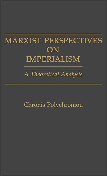 Cover for Polychronis Polychroniou · Marxist Perspectives on Imperialism: A Theoretical Analysis (Hardcover Book) (1991)