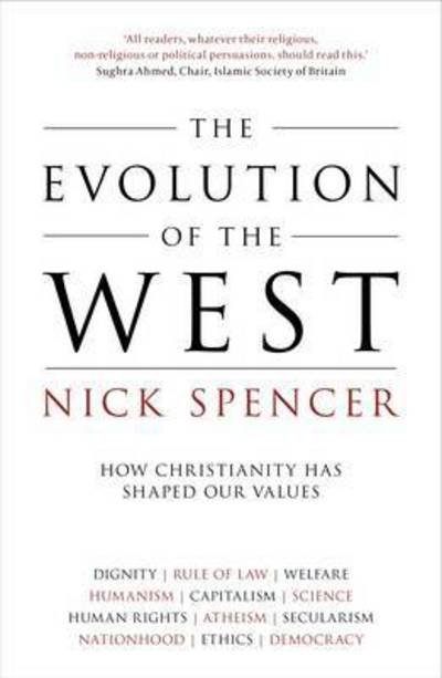 The Evolution of the West: How Christianity Has Shaped Our Values - Spencer, Nick (Author) - Bøger - SPCK Publishing - 9780281075201 - 15. september 2016